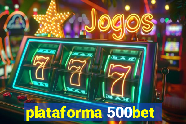 plataforma 500bet